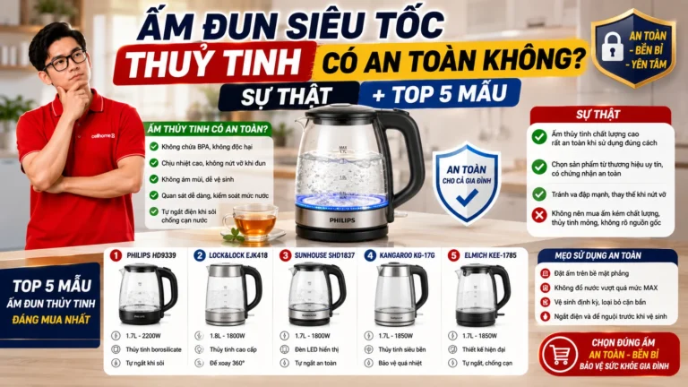 Ấm Đun Siêu Tốc Thuỷ Tinh Có An Toàn Không? Sự Thật + Top 5 Mẫu