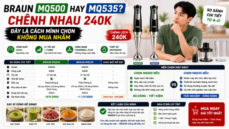 Braun MQ500 hay MQ535? Chênh nhau 240k – Đây là cách mình chọn không mua nhầm