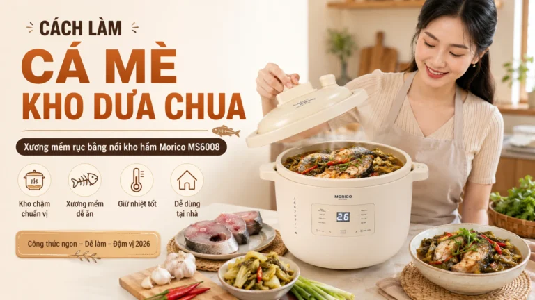Cách Làm Cá Mè Kho Dưa Chua Xương Mềm Rục Bằng Nồi Kho Hầm Morico MS6008