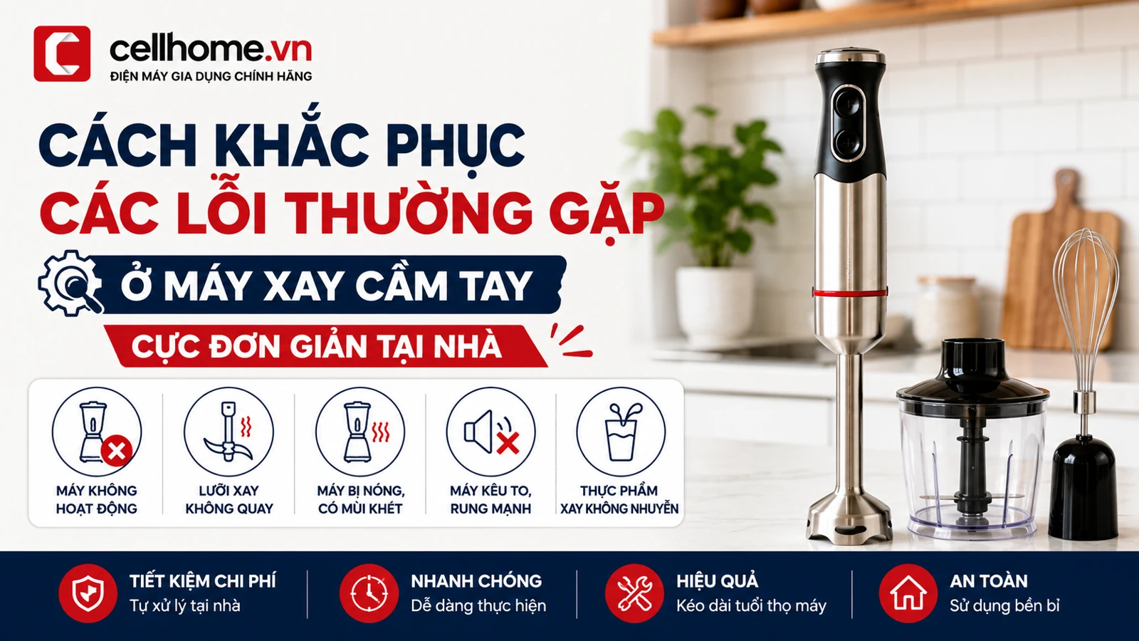 Cách khắc phục các lỗi thường gặp ở máy xay cầm tay cực đơn giản tại nhà