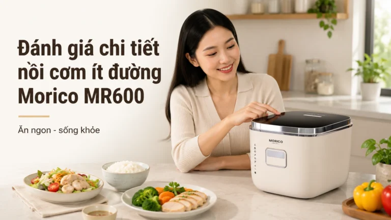 Đánh giá chi tiết nồi cơm ít đường Morico MR600