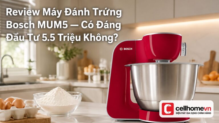 Review Máy Đánh Trứng Bosch MUM5 — Có Đáng Đầu Tư 5.5 Triệu Không?