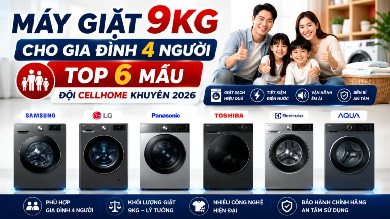 Máy Giặt 9kg Cho Gia Đình 4 Người — Top 6 Mẫu Đáng Mua 2026