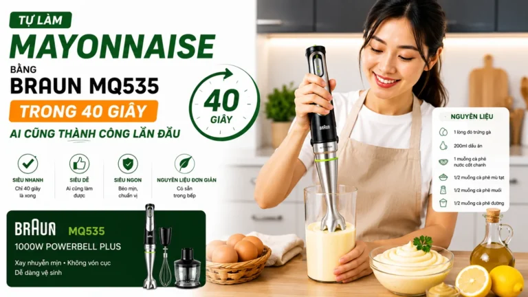Tự làm mayonnaise bằng Braun MQ535 trong 40 giây – Ai cũng thành công lần đầu