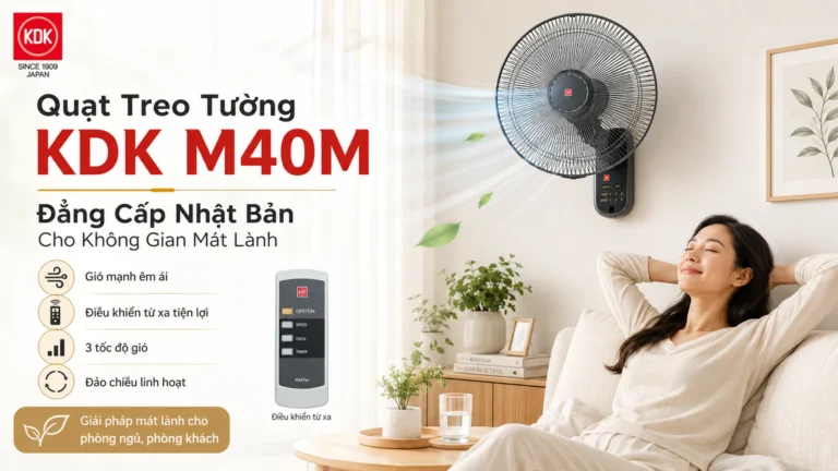 Quạt Treo Tường KDK M40M: Đẳng Cấp Nhật Bản Cho Không Gian Mát Lành