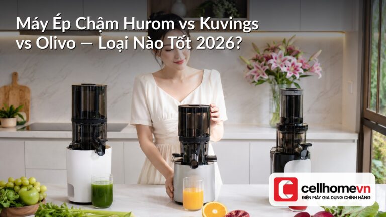 Máy Ép Chậm Hurom vs Kuvings vs Olivo — Loại Nào Tốt 2026?