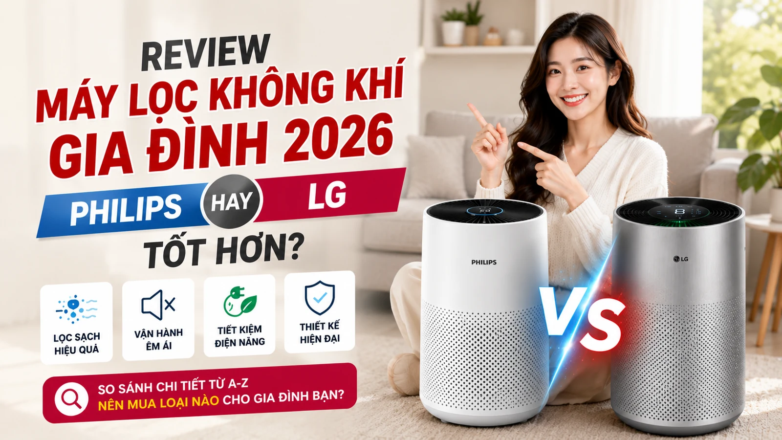 Review Máy Lọc Không Khí Gia Đình 2026: Philips Hay LG Tốt Hơn?