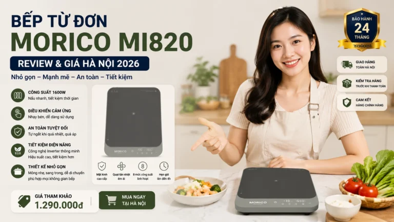 Bếp từ đơn Morico MI820: Review & Giá Hà Nội 2026