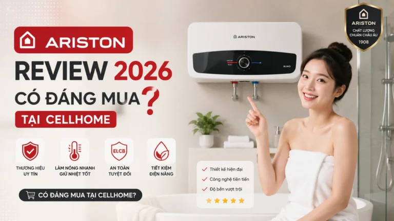 Bình nóng lạnh Ariston Review 2026: Có đáng mua tại CellHome
