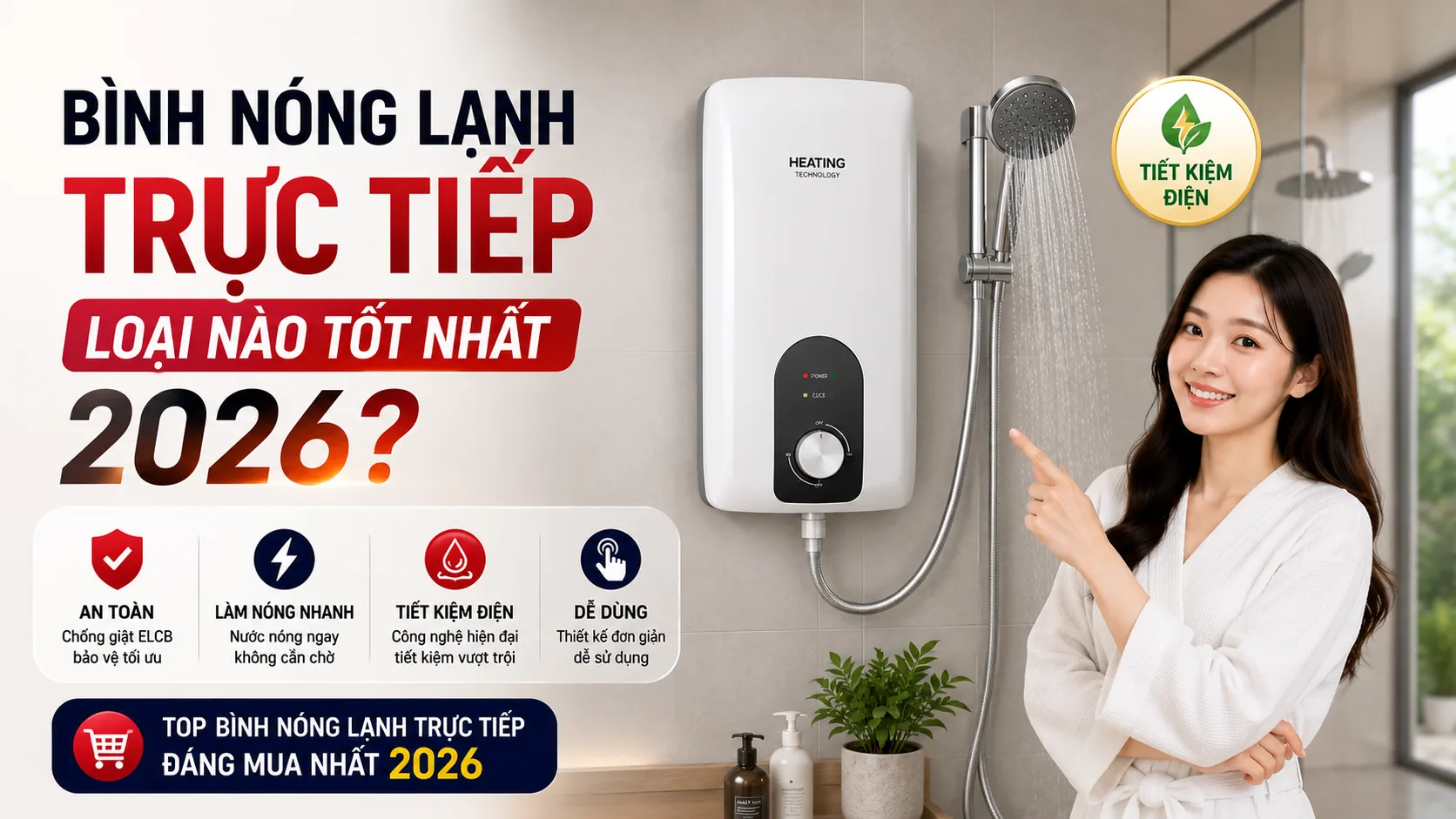 Bình Nóng Lạnh Trực Tiếp Loại Nào Tốt Nhất 2026?