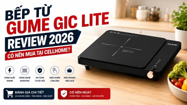 Bếp Từ Gume GIC Lite Review 2026: Có Nên Mua Tại CellHome?