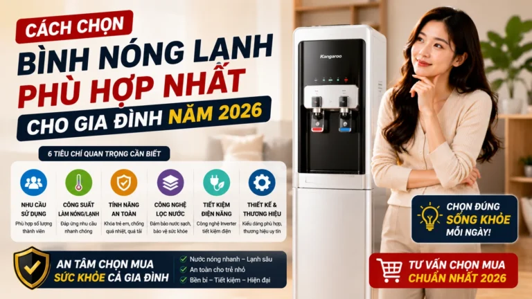 Cách Chọn Bình Nóng Lạnh Phù Hợp Nhất Cho Gia Đình Năm 2026