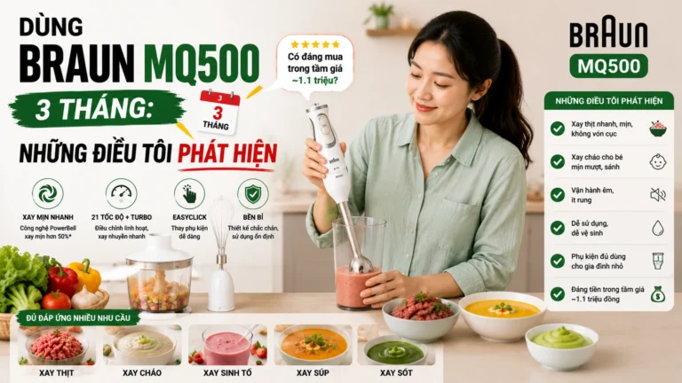 Dùng Braun MQ500 3 tháng: Những điều tôi phát hiện
