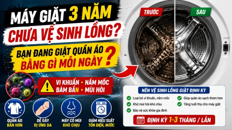 Máy Giặt 3 Năm Chưa Vệ Sinh Lồng? Bạn Đang Giặt Quần Áo Bằng Gì Mỗi Ngày