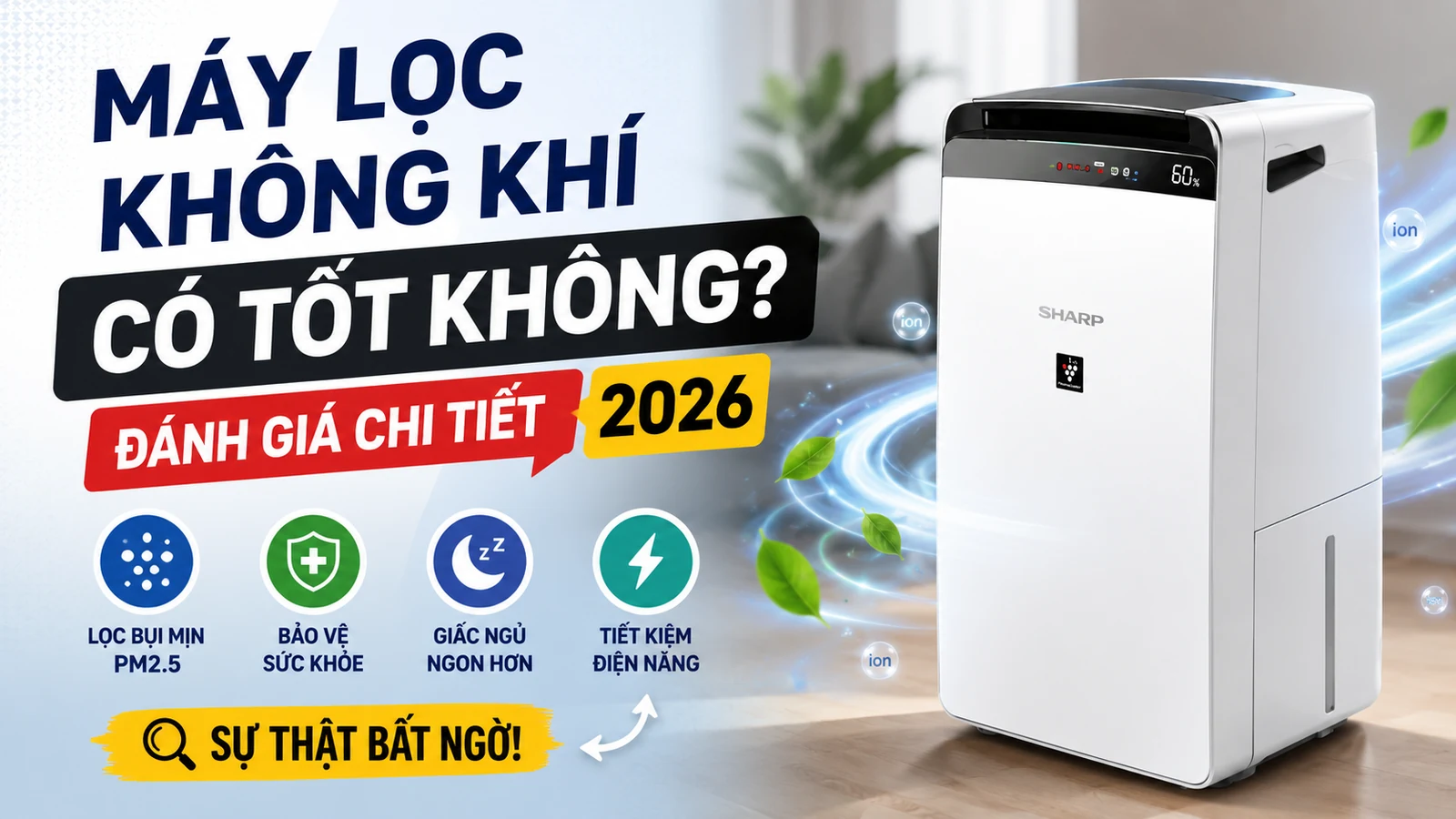 Máy Lọc Không Khí Có Tốt Không? Đánh Giá Chi Tiết 2026