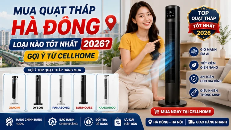 Mua Quạt Tháp Hà Đông Loại Nào Tốt Nhất 2026 Gợi Ý CellHome