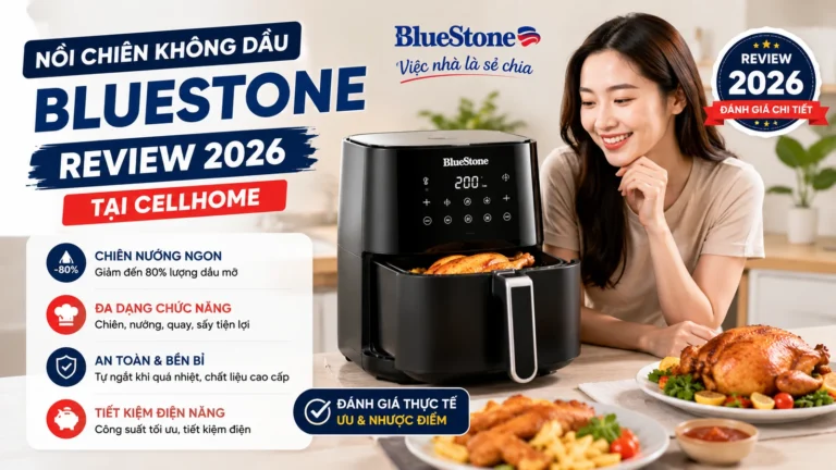 Đánh giá nồi chiên không dầu Bluestone năm 2026 tại CellHome