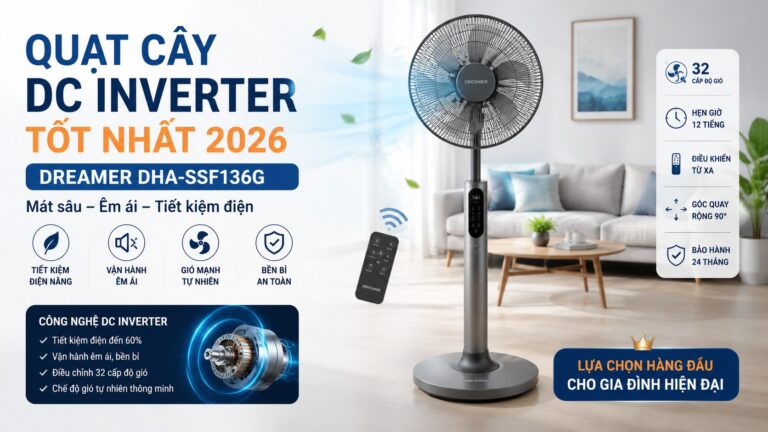 Đánh giá quạt cây DC Inverter Dreamer DHA SSF136G 2026