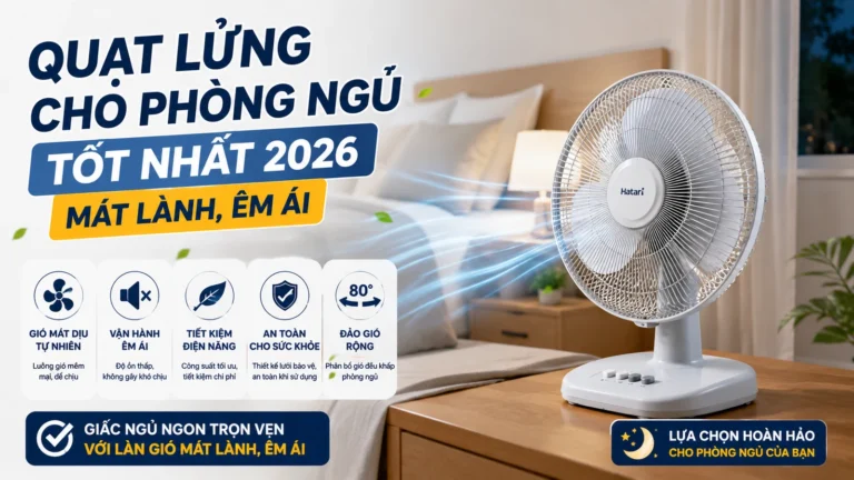 Quạt Lửng Cho Phòng Ngủ Tốt Nhất 2026 Mát Lành Êm Ái