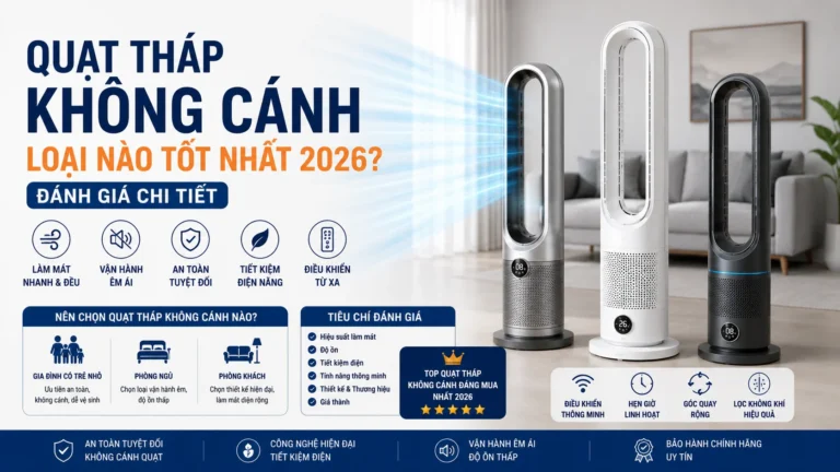 Top quạt tháp không cánh tốt nhất 2026