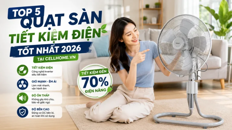 Top 5 Quạt Sàn Tiết Kiệm Điện Tốt Nhất 2026