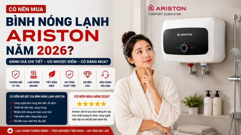 Có Nên Mua Bình Nóng Lạnh Ariston Năm 2026?