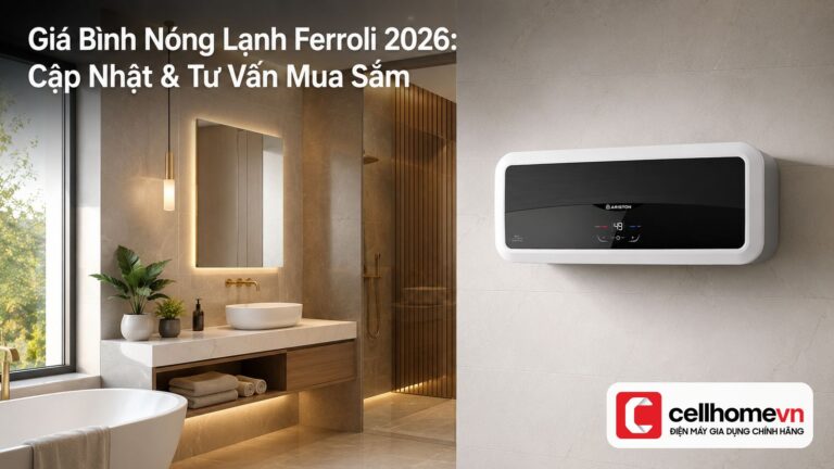 Giá Bình Nóng Lạnh Ferroli 2026: Cập Nhật & Tư Vấn Mua Sắm