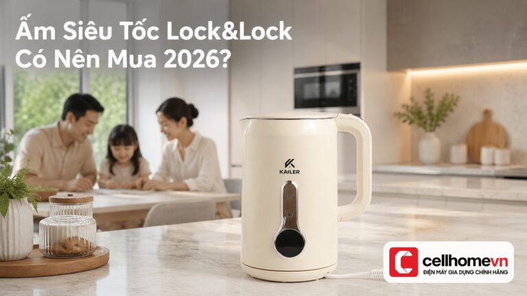 Ấm siêu tốc Lock&Lock có nên mua năm 2026? Đánh giá chi tiết