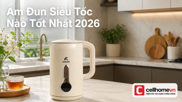 ấm đun siêu tốc nào tốt nhất 2026