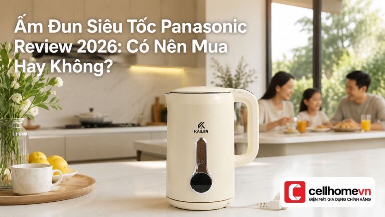Ấm Đun Siêu Tốc Panasonic Review 2026: Có Nên Mua Hay Không?