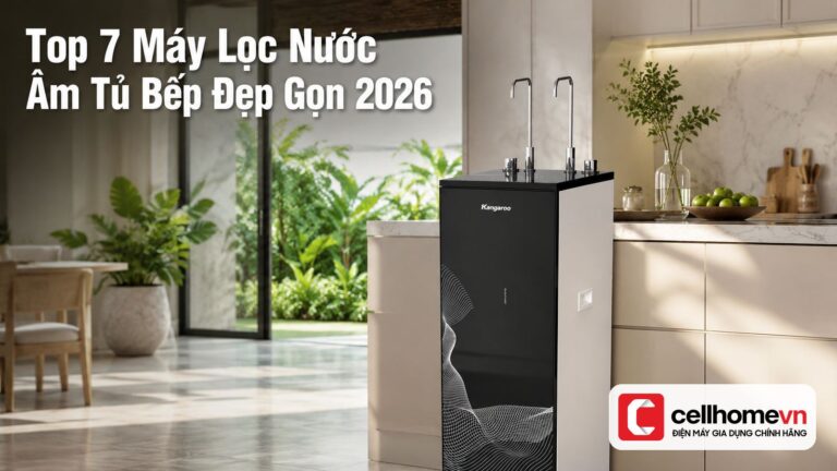 Top 7 Máy Lọc Nước Âm Tủ Bếp Đẹp Gọn 2026 — Đội Cellhome Khuyên