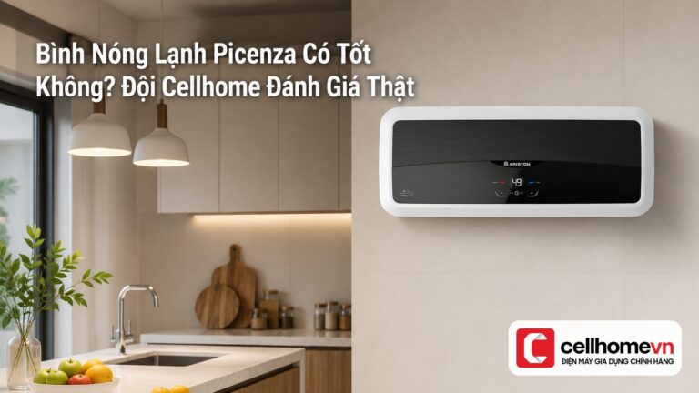 Bình Nóng Lạnh Picenza Có Tốt Không? Đội Cellhome Đánh Giá Thật