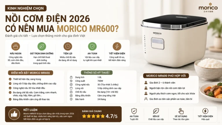 Kinh nghiệm chọn nồi cơm điện 2026: Có nên mua Morico MR600?