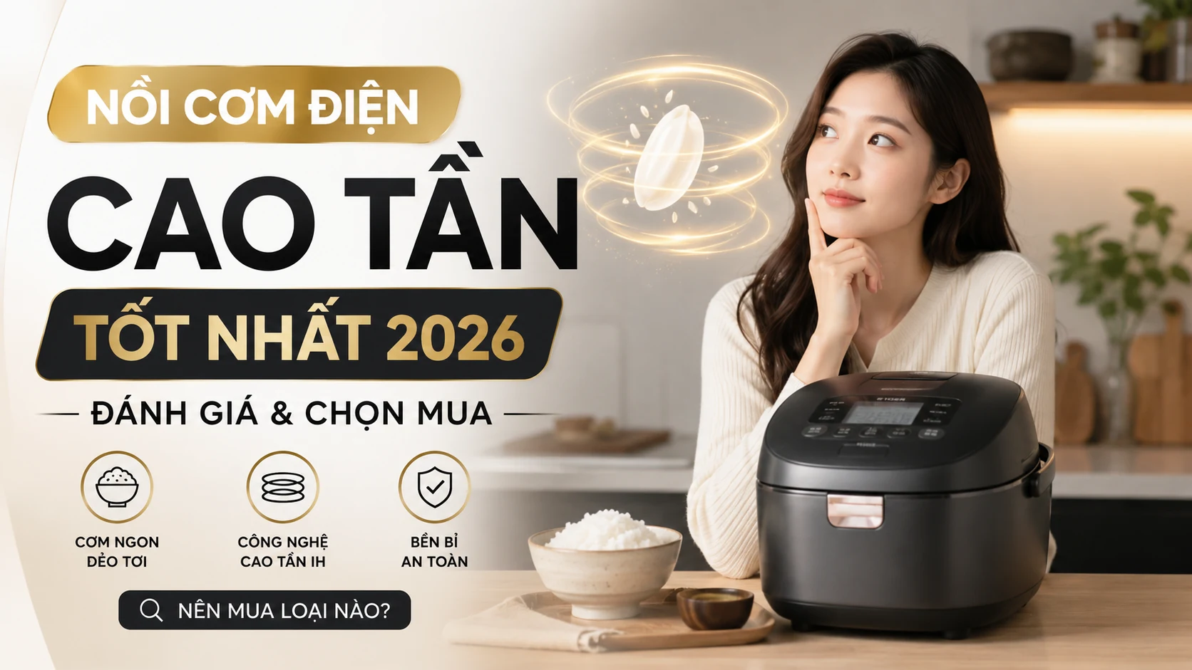 Nồi Cơm Điện Cao Tần Tốt Nhất 2026: Đánh Giá & Chọn Mua