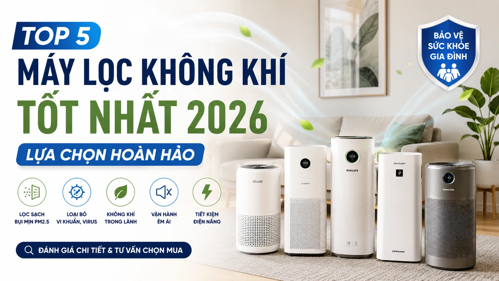 Top 5 Máy Lọc Không Khí Tốt Nhất 2026: Lựa Chọn Hoàn Hảo