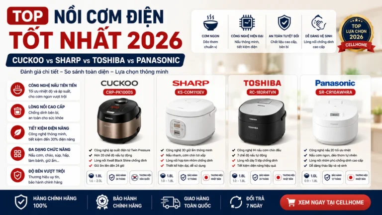 Top nồi cơm điện tốt nhất 2026: Cuckoo vs Sharp vs Toshiba vs Panasonic – Cellhome