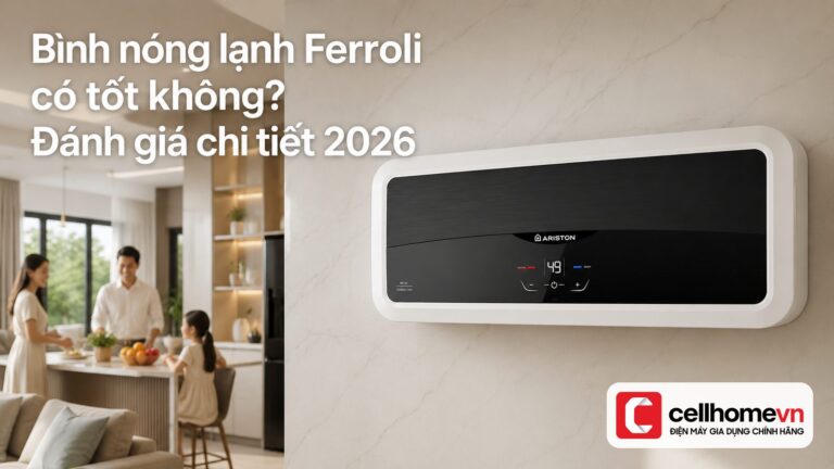 Bình nóng lạnh Ferroli có tốt không? Đánh giá chi tiết 2026