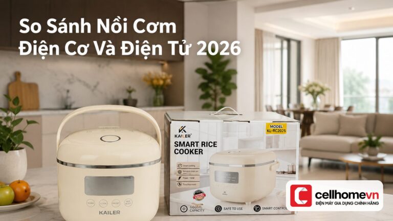 So Sánh Nồi Cơm Điện Cơ Và Điện Tử 2026: Chọn Loại Nào Tốt N