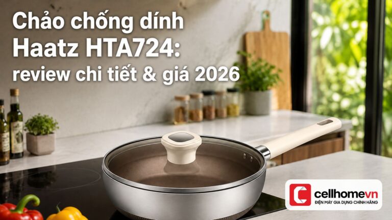 Chảo chống dính Haatz HTA724: review chi tiết & giá 2026