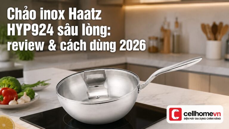 Chảo inox Haatz HYP924 sâu lòng: review & cách dùng 2026
