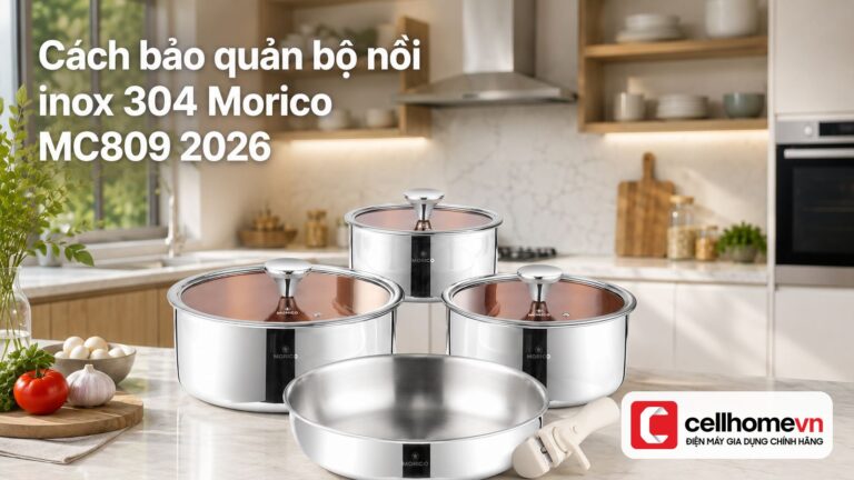 Cách bảo quản bộ nồi inox 304 Morico MC809 2026