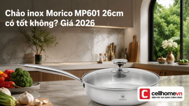 Chảo inox Morico MP601 26cm có tốt không? Giá 2026