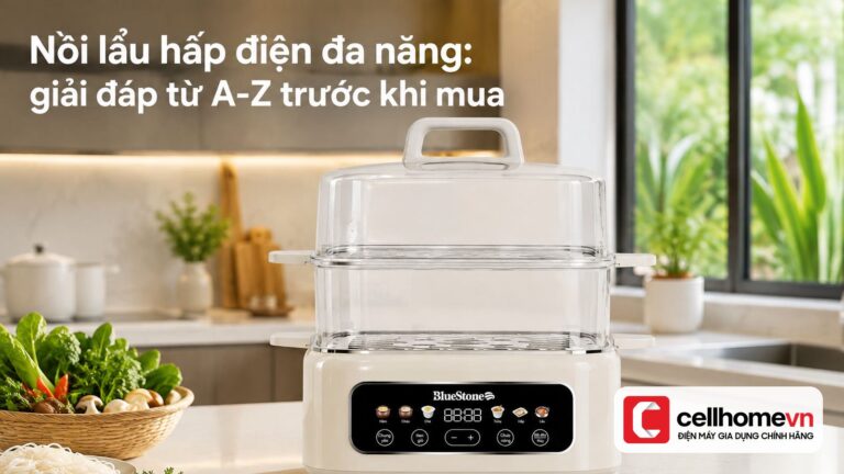 Nồi lẩu hấp điện đa năng: giải đáp từ A-Z trước khi mua