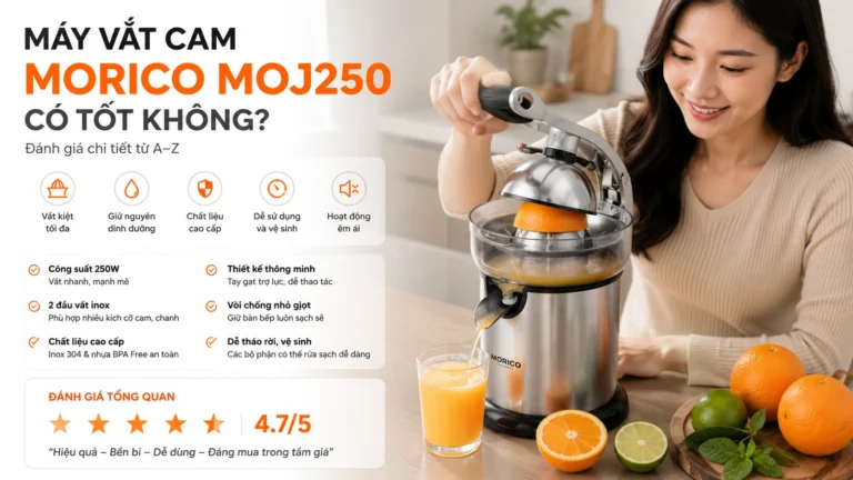 Máy vắt cam Morico MOJ250 có tốt không? Giá 2026