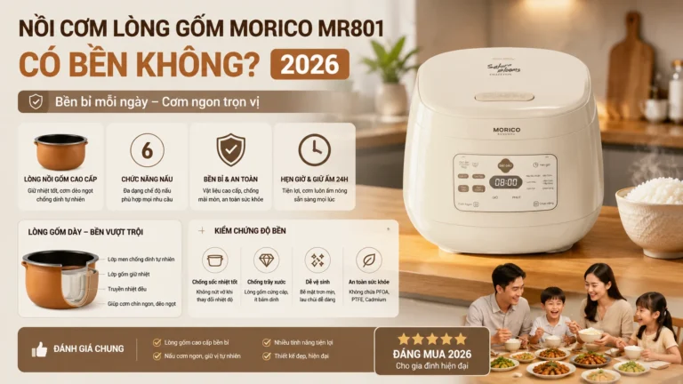 Nồi cơm lòng gốm Morico MR801 có bền không? 2026