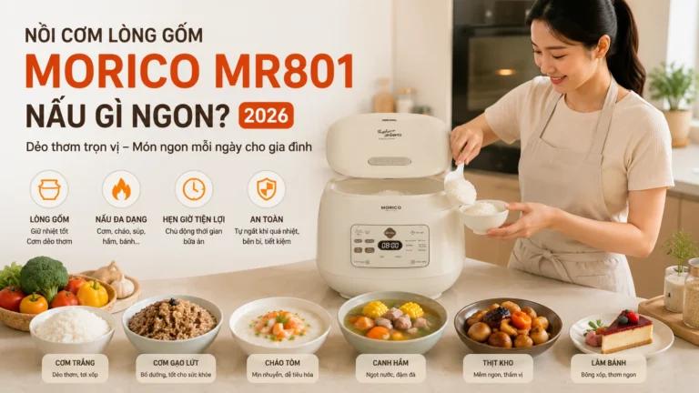 Nồi cơm lòng gốm Morico MR801 nấu gì ngon? 2026
