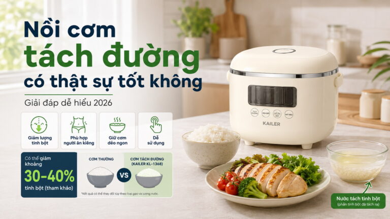 Nồi cơm tách đường có thật sự tốt không? Giải đáp 2026
