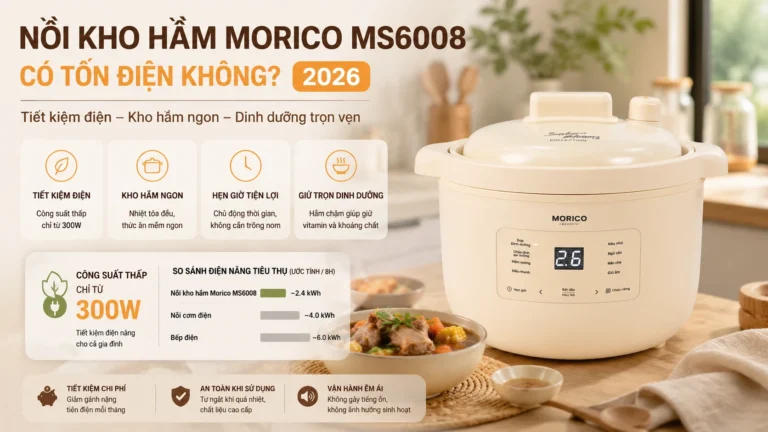 Nồi kho hầm Morico MS6008 có tốn điện không? 2026