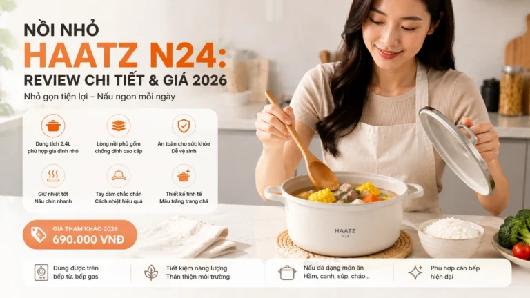 Nồi nhỏ Haatz N24: review chi tiết & giá 2026