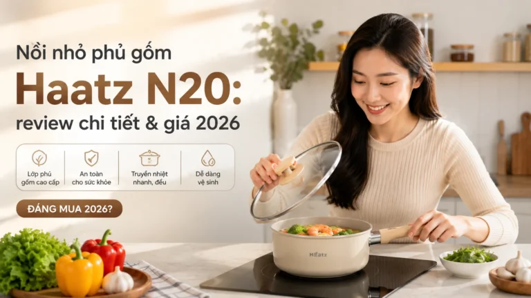 Nồi nhỏ phủ gốm Haatz N20: review chi tiết & giá 2026